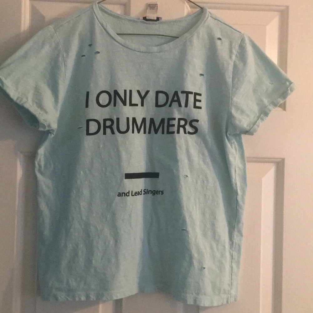 “I only date drummers and lead singers” Tee